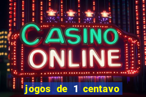 jogos de 1 centavo vai de bet